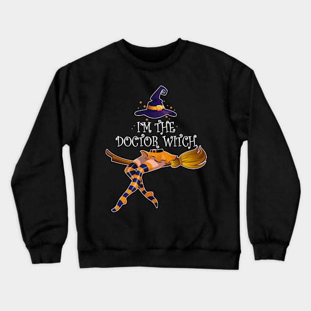 I Am The Doctor Witch Halloween Crewneck Sweatshirt by Camryndougherty